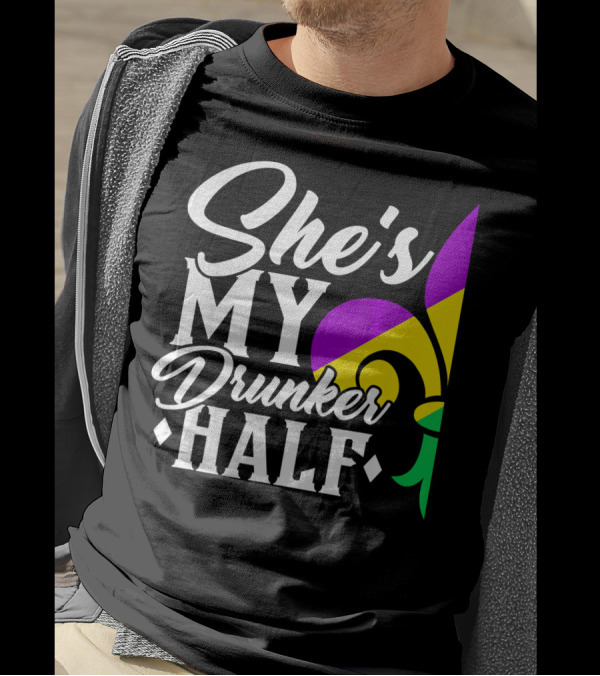 She's My Drunker Half Fleur De Lis Mardi Gras Colors T-Shirt