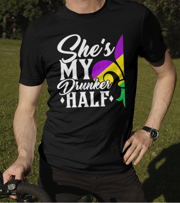 She's My Drunker Half Fleur De Lis Mardi Gras Colors T-Shirt