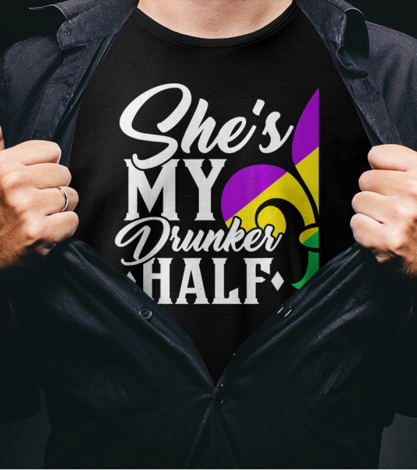 She's My Drunker Half Fleur De Lis Mardi Gras Colors T-Shirt