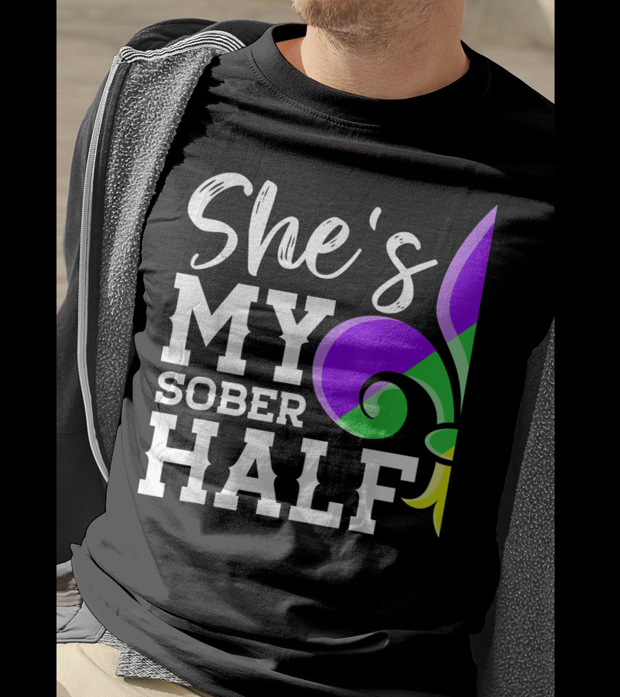 Couple Matching Mardi Gras She's My Sober Half Fleur-de-lis T-Shirt