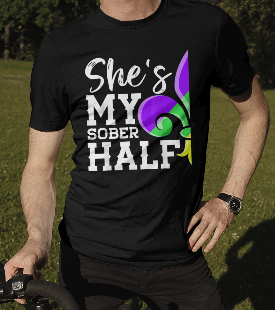 Couple Matching Mardi Gras She's My Sober Half Fleur-de-lis T-Shirt