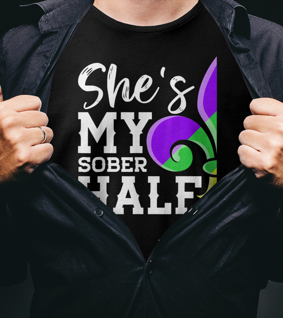 Couple Matching Mardi Gras She's My Sober Half Fleur-de-lis T-Shirt