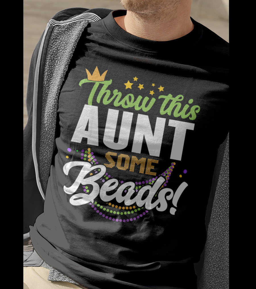 Throw This Aunt Some Beads Mardi Gras Crown And Stars T-Shirt