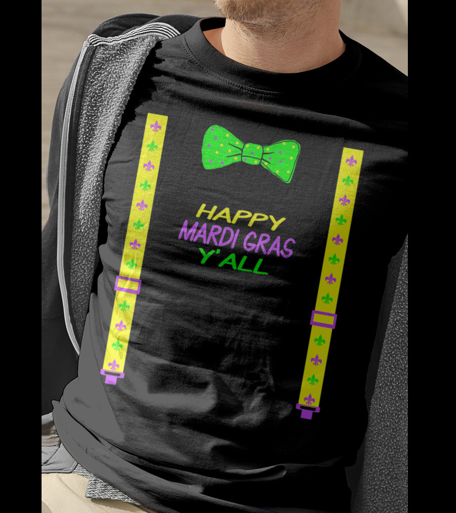 Happy Mardi Gras Y'all Colorful Bow Tie And Suspenders Fleur-de-Lis T-Shirt