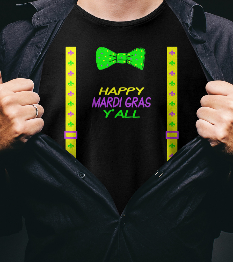 Happy Mardi Gras Y'all Colorful Bow Tie And Suspenders Fleur-de-Lis T-Shirt