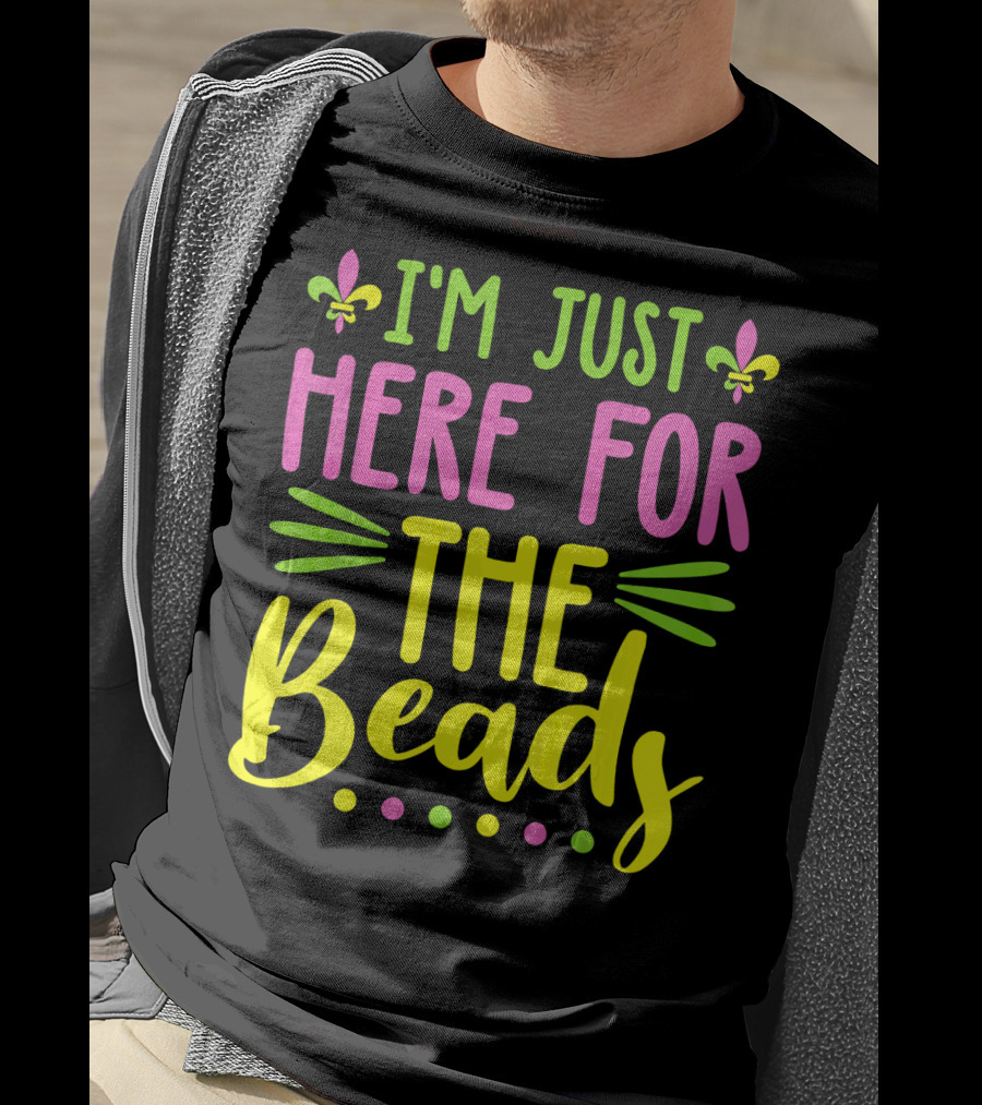 I'm Just Here For The Beads Mardi Gras Fleur-de-Lis T-Shirt