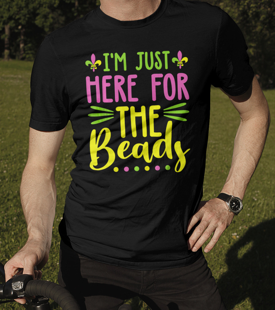 I'm Just Here For The Beads Mardi Gras Fleur-de-Lis T-Shirt
