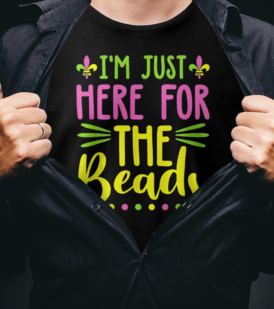 I'm Just Here For The Beads Mardi Gras Fleur-de-Lis T-Shirt