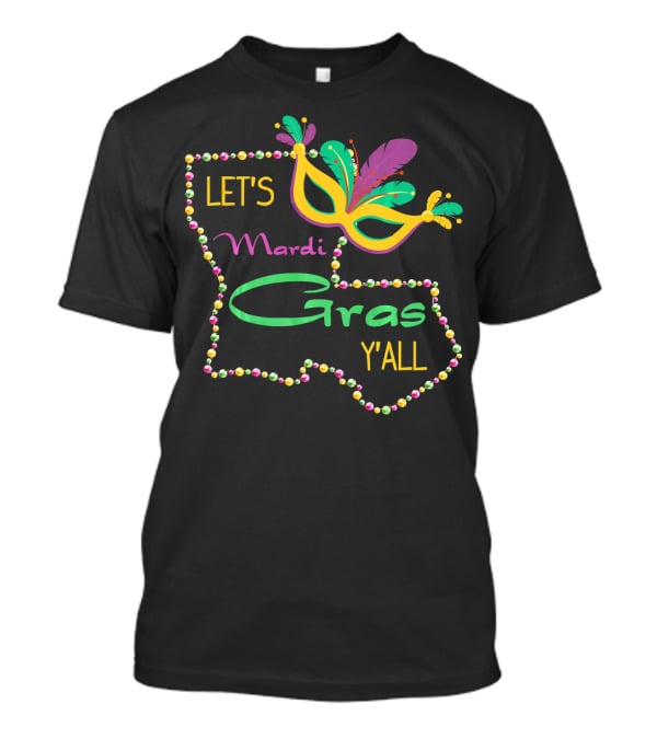 Let's Mardi Gras Y'all Louisiana Mask T-Shirt