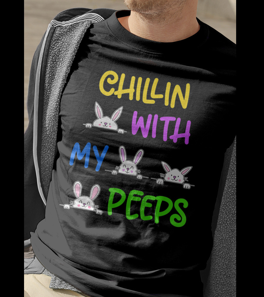 Chillin With My Peeps Easter Bunny Lover T-Shirt
