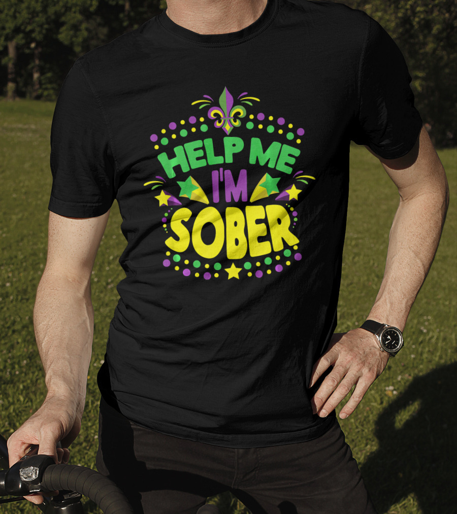 Help Me I'm Sober Mardi Gras New Orleans Fleur-de-Lis T-Shirt