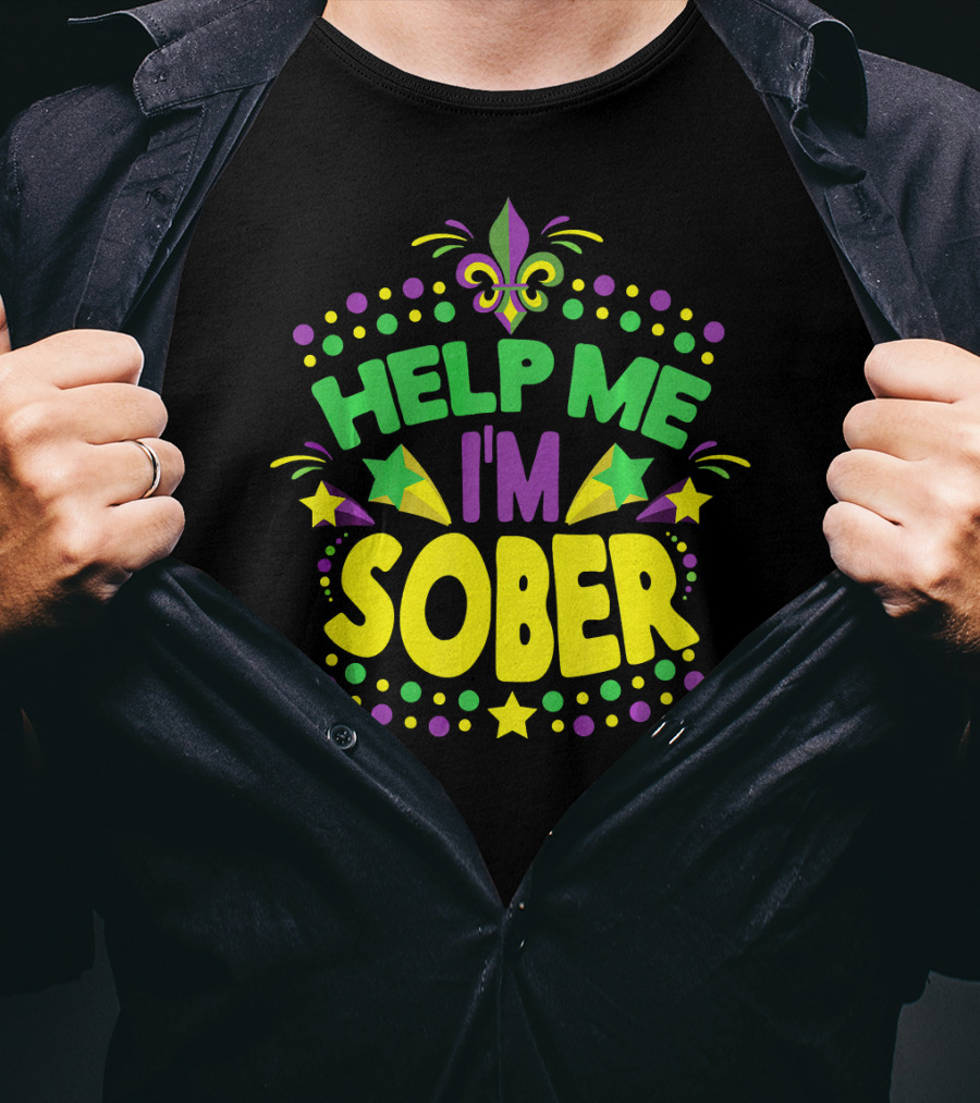 Help Me I'm Sober Mardi Gras New Orleans Fleur-de-Lis T-Shirt