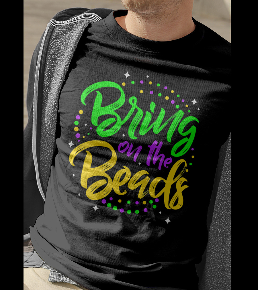 Bring On The Beads Funny Mardi Gras T-Shirt