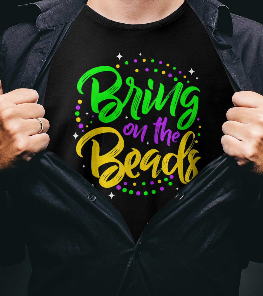 Bring On The Beads Funny Mardi Gras T-Shirt