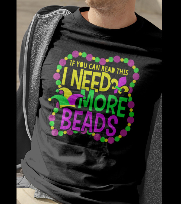 I Need More Beads Mardi Gras Jester And Fleur-de-lis T-Shirt
