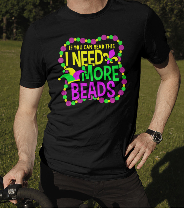 I Need More Beads Mardi Gras Jester And Fleur-de-lis T-Shirt