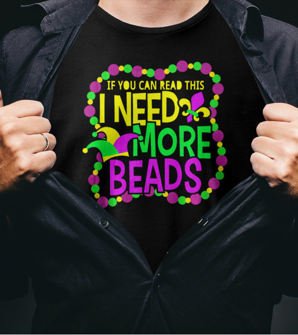 I Need More Beads Mardi Gras Jester And Fleur-de-lis T-Shirt