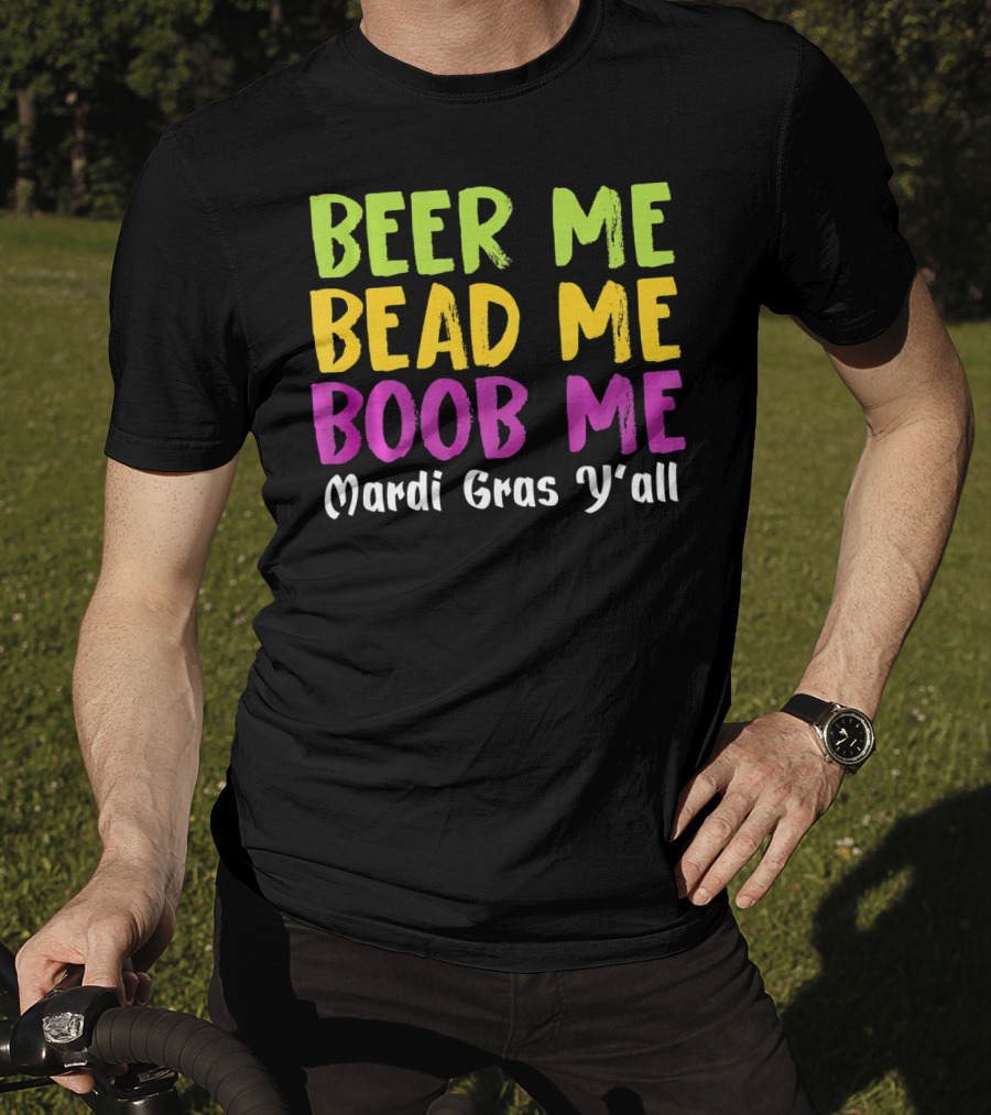 Beer ME Bead ME Boob ME Mardi Gras Y'all T-Shirt