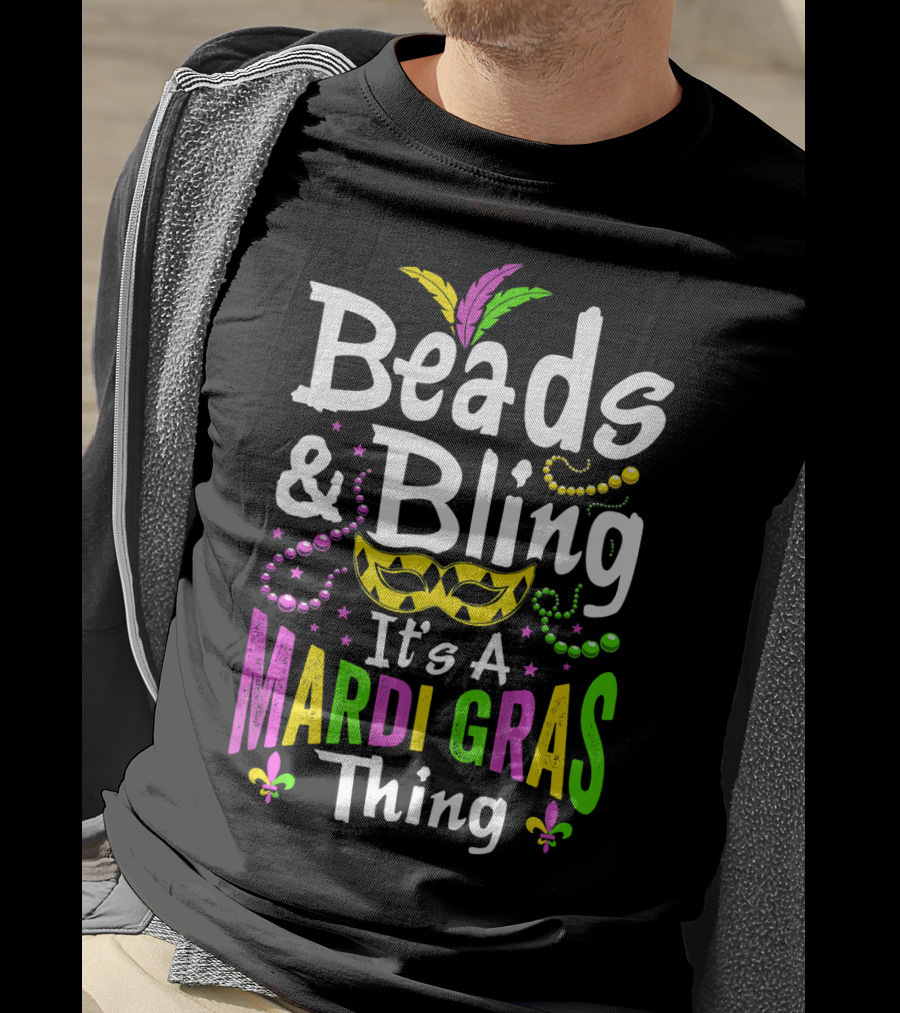 Beads Bling It's A Mardi Gras Thing Mask Feathers Beads Fleur-de-Lis T-Shirt
