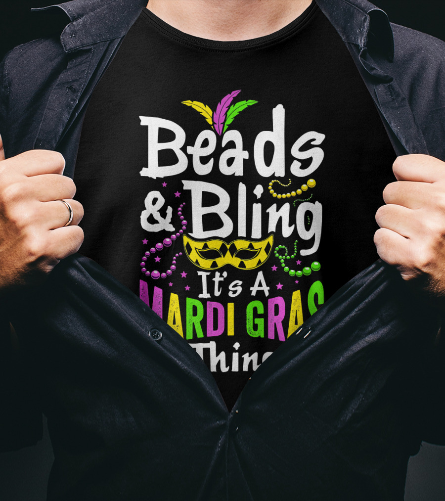 Beads Bling It's A Mardi Gras Thing Mask Feathers Beads Fleur-de-Lis T-Shirt