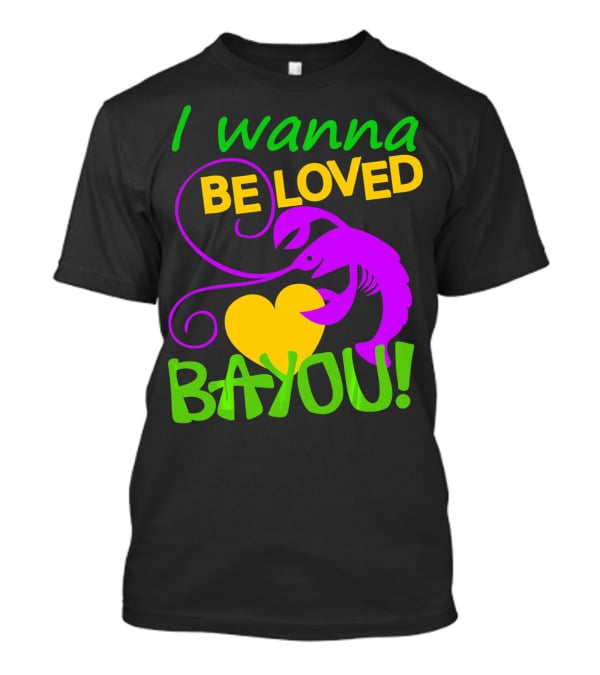 I Wanna Be Loved Bayou Crawfish Heart Mardi Colors T-Shirt