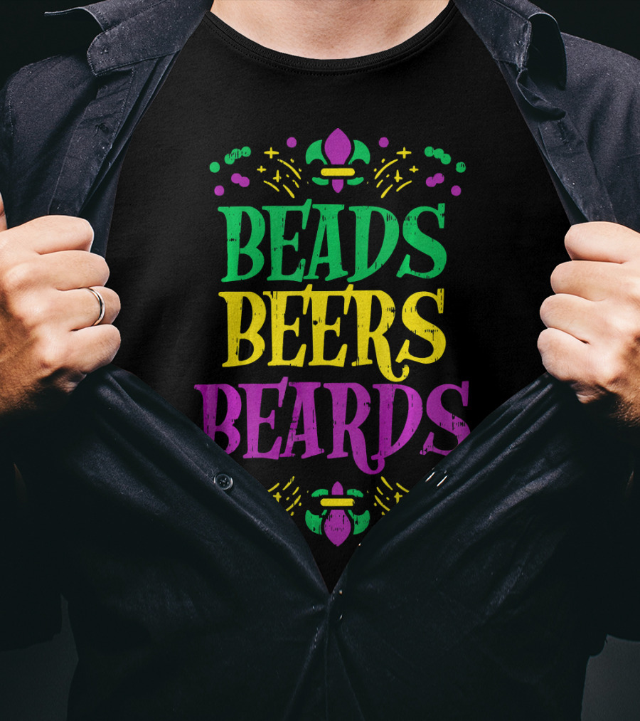 Beads Beers Beards Funny Mardi Gras Fleur-de-Lis T-Shirt