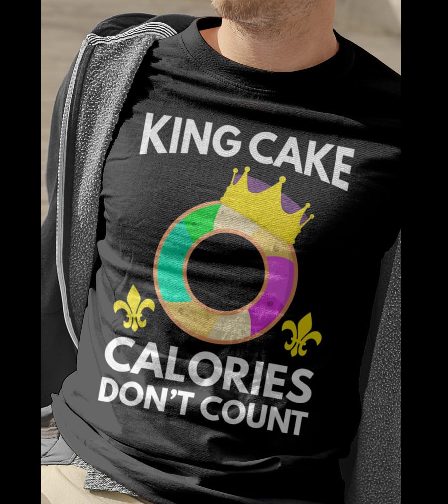 King Cake Calories Don't Count Mardi Gras Funny Cake T-Shirt
