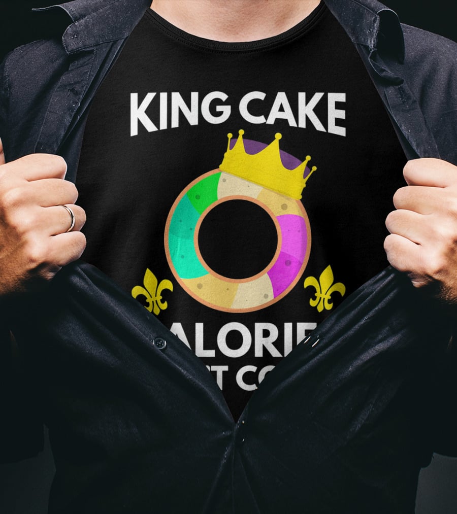 King Cake Calories Don't Count Mardi Gras Funny Cake T-Shirt