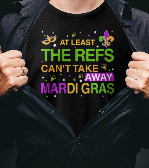 At Least The Refs Can't Take Away Mardi Gras Fleur De Lis Mask Confetti T-Shirt