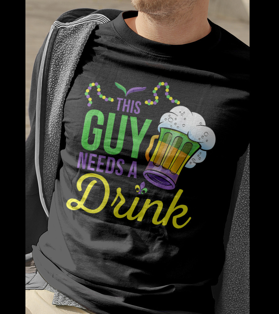 This Guy Needs A Drink Mardi Gras Costume Beads And Beer T-Shirt