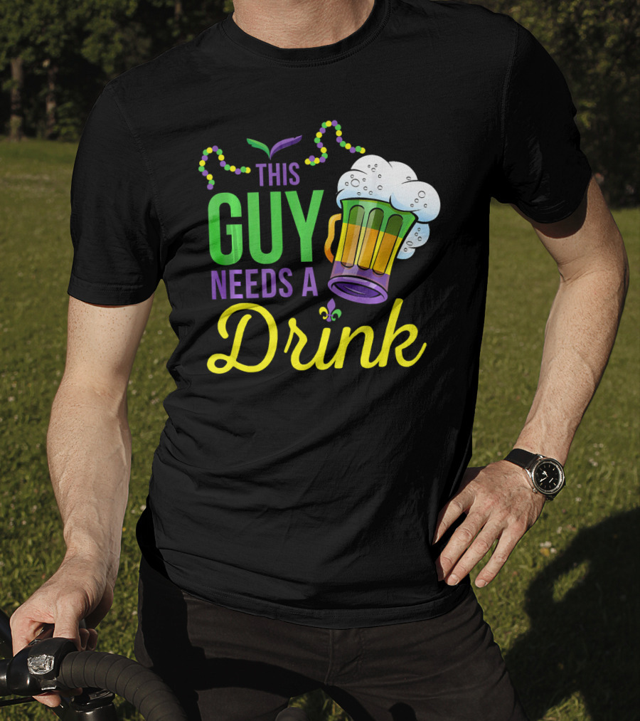 This Guy Needs A Drink Mardi Gras Costume Beads And Beer T-Shirt