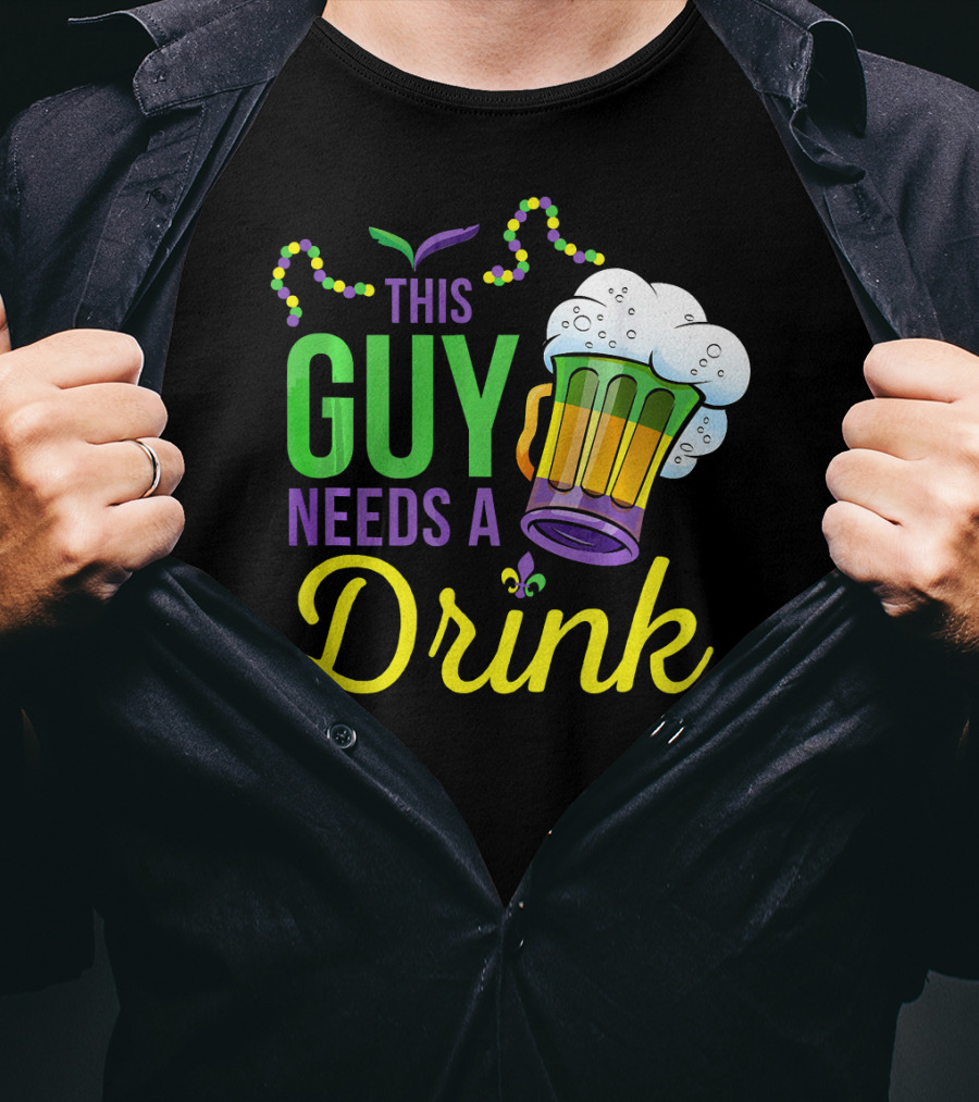 This Guy Needs A Drink Mardi Gras Costume Beads And Beer T-Shirt