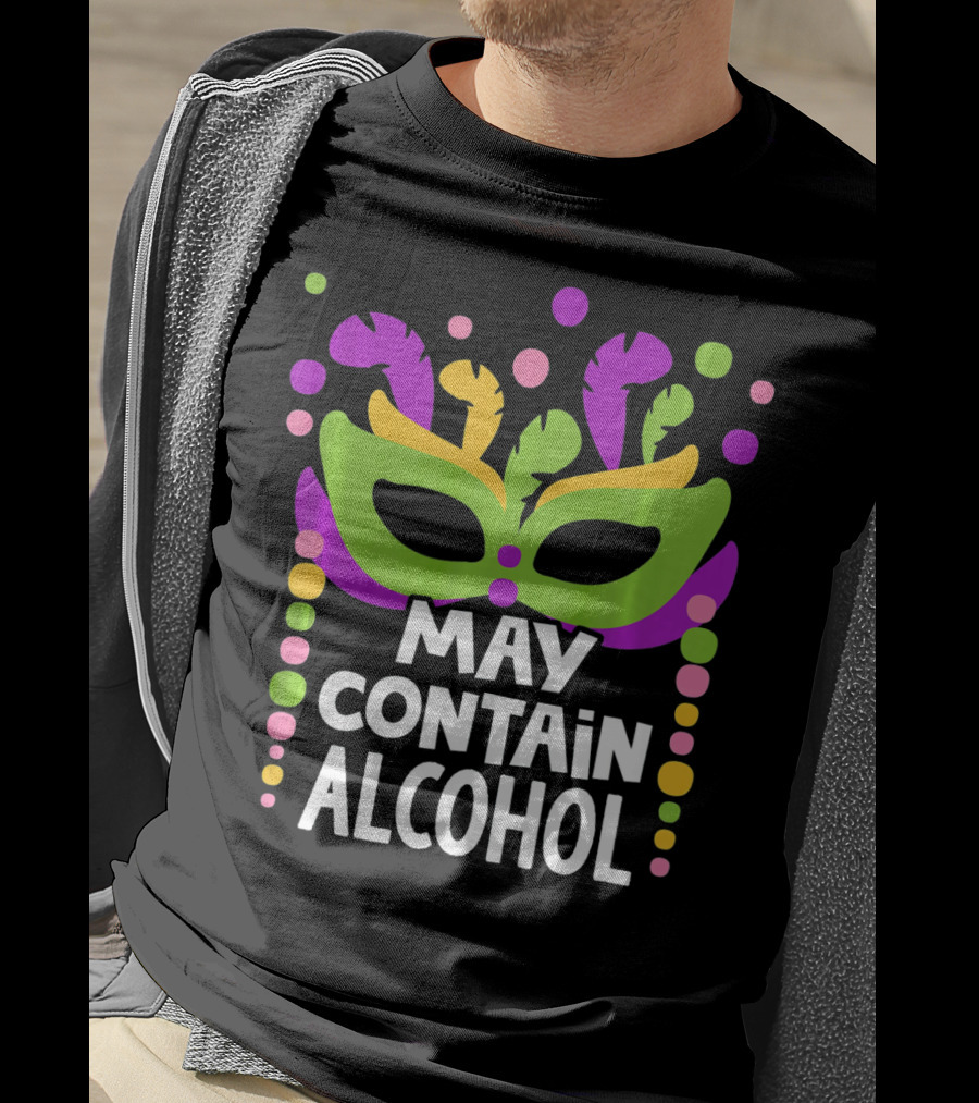Funny Mardi Gras May Contain Alcohol Mask Beads T-Shirt