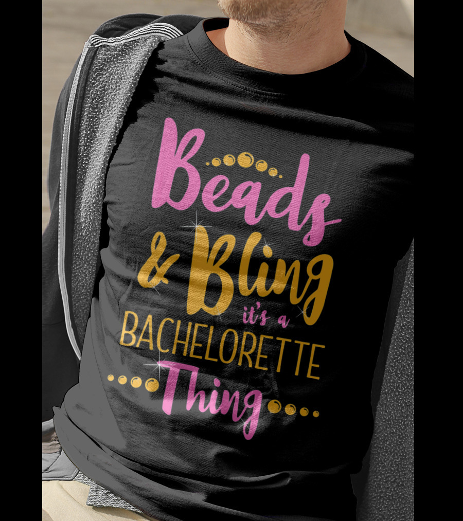 Beads And Bling It's A Bachelorette Thing Mardi Gras Bachelorette Party T-Shirt