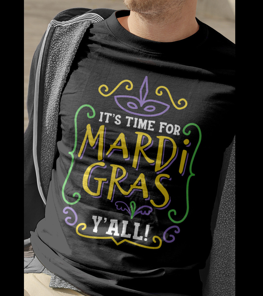 It's Time For Mardi Gras Y'all T-Shirt