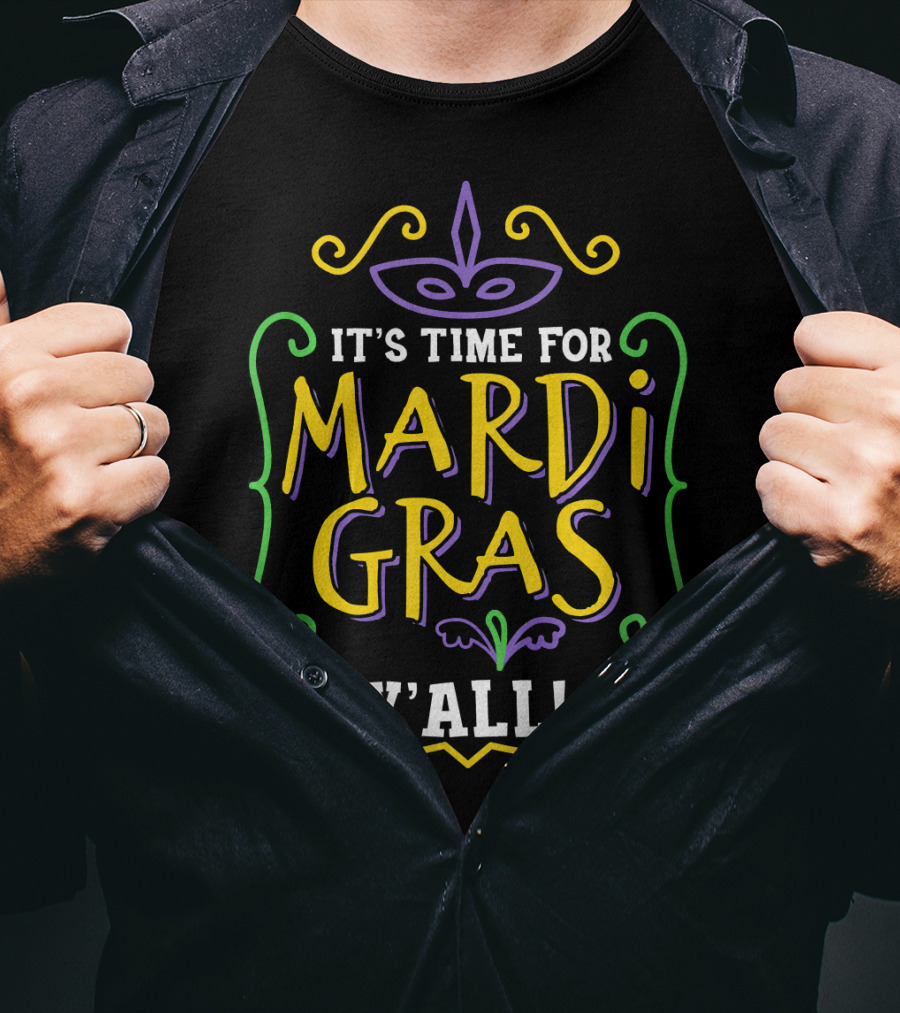 It's Time For Mardi Gras Y'all T-Shirt