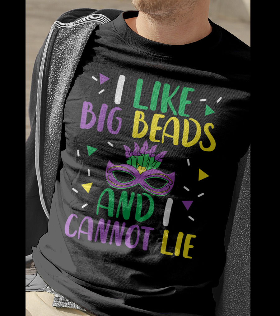 I Like Big Beads And I Cannot Lie Mardi Gras Mask Colorful T-Shirt