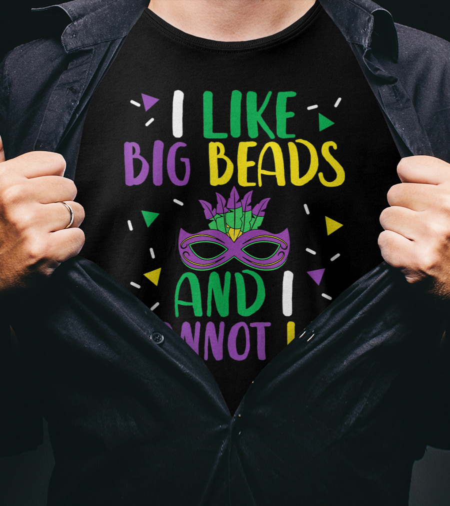 I Like Big Beads And I Cannot Lie Mardi Gras Mask Colorful T-Shirt
