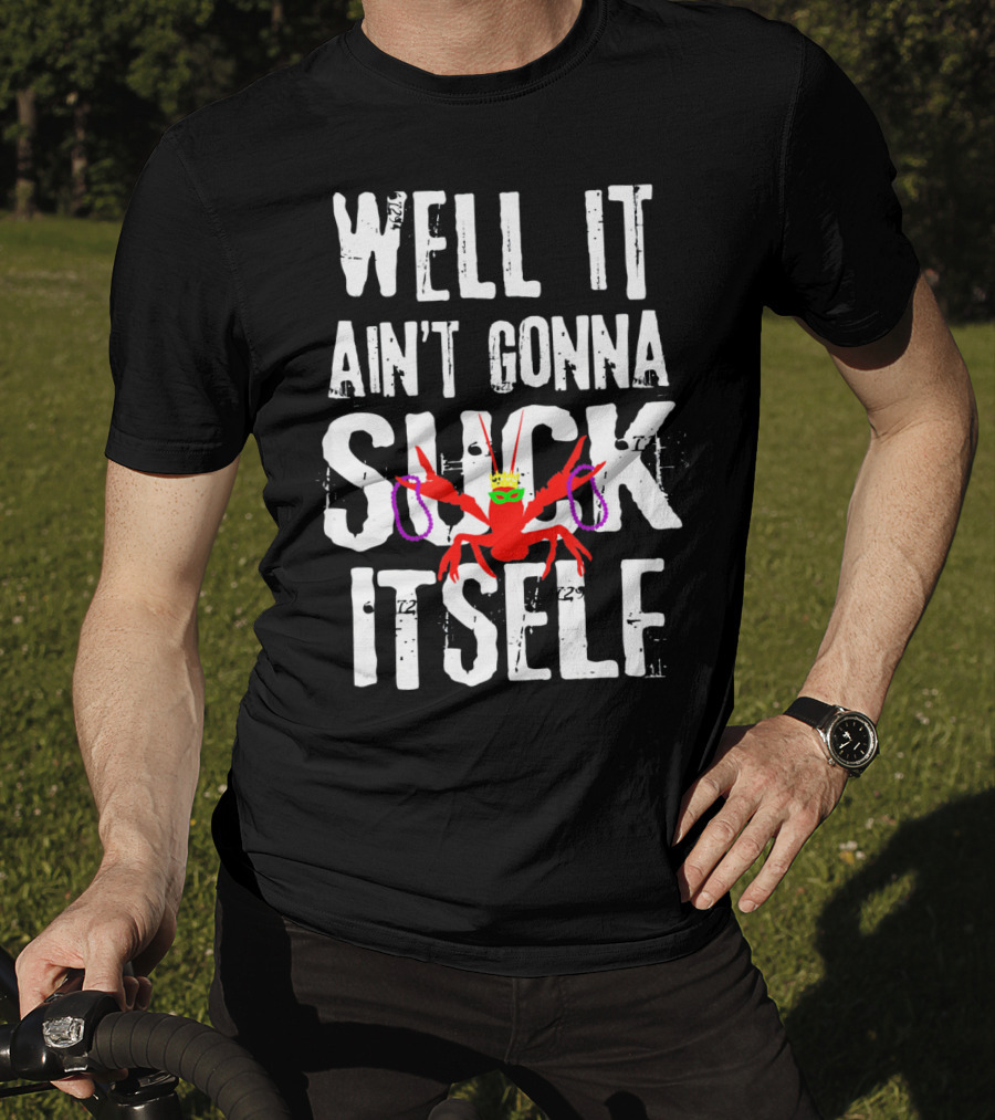 Well It Ain't Gonna Suck Itself Funny Crab With Mardi Gras Mask And Beads T-Shirt