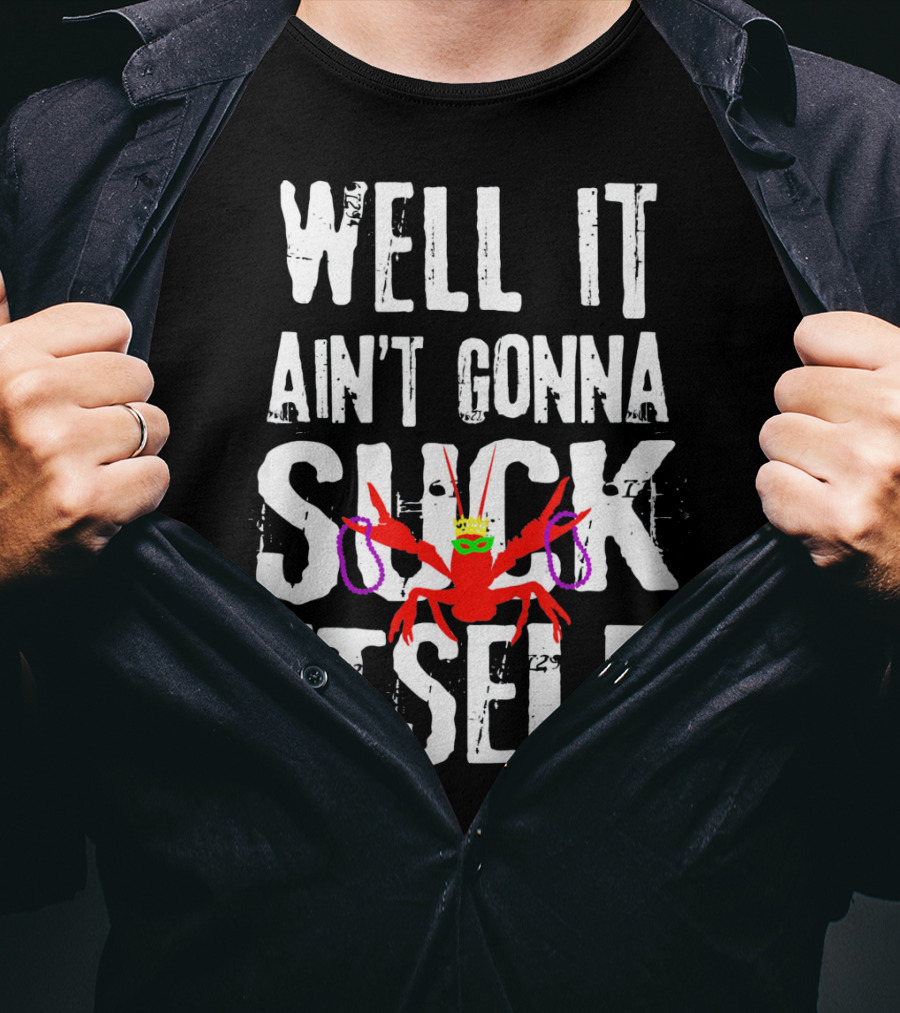 Well It Ain't Gonna Suck Itself Funny Crab With Mardi Gras Mask And Beads T-Shirt