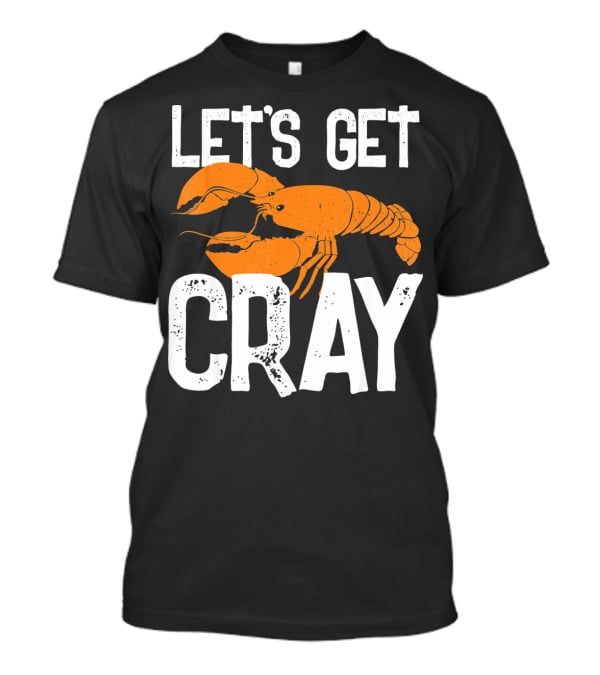 Let's Get Cray New Orleans Crawfish Crayf T-Shirt