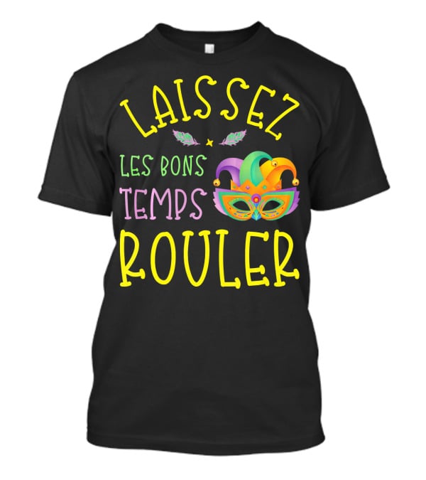Laissez Les Bons Temps Rouler Mardi Gras Mask Feathers T-Shirt