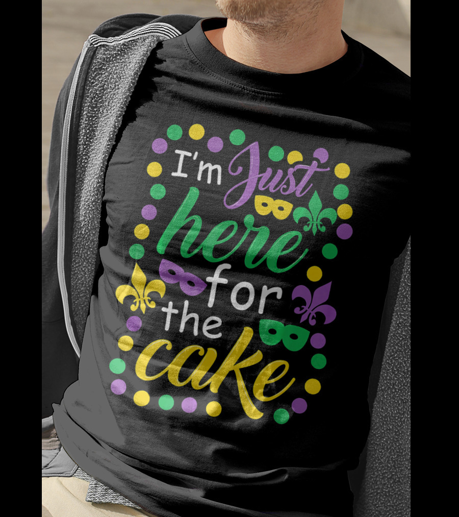 I'm Just Here For The Cake Mardi Gras Mask Fleur-de-Lis Colors T-Shirt