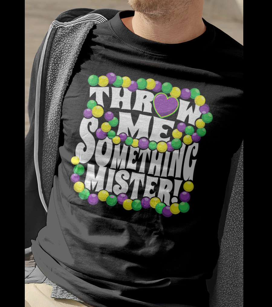 Throw Me Something Mister Mardi Gras Beads New Orleans T-Shirt