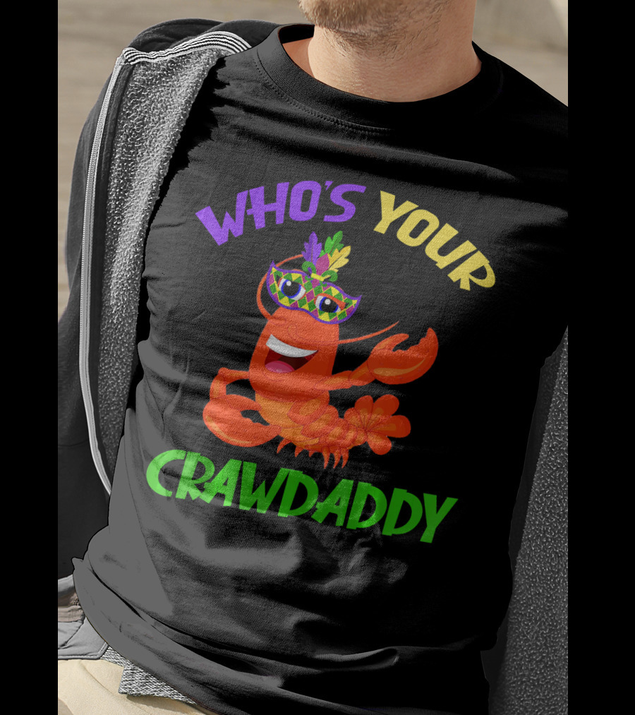 Who's Your Crawdaddy Crawfish Mardi Gras Carnival T-Shirt