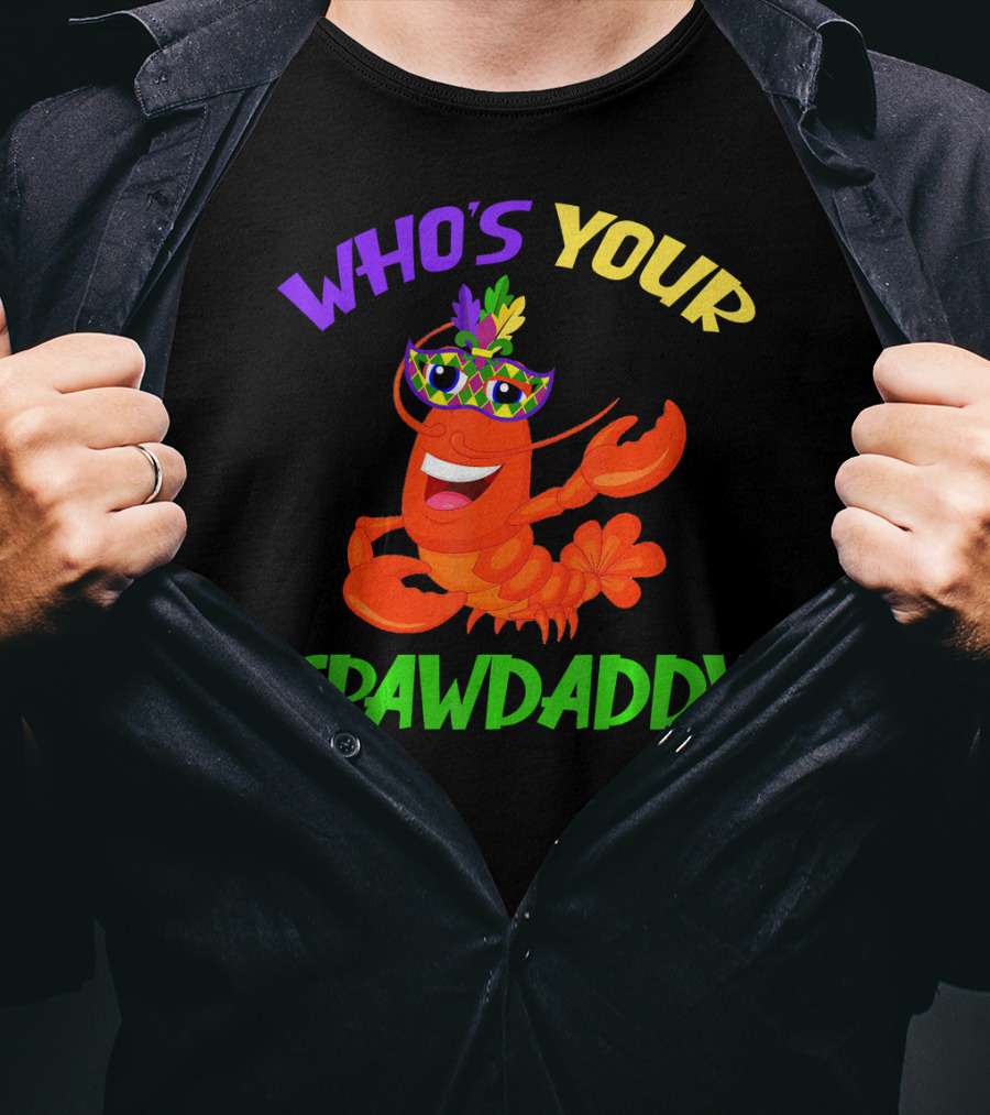 Who's Your Crawdaddy Crawfish Mardi Gras Carnival T-Shirt