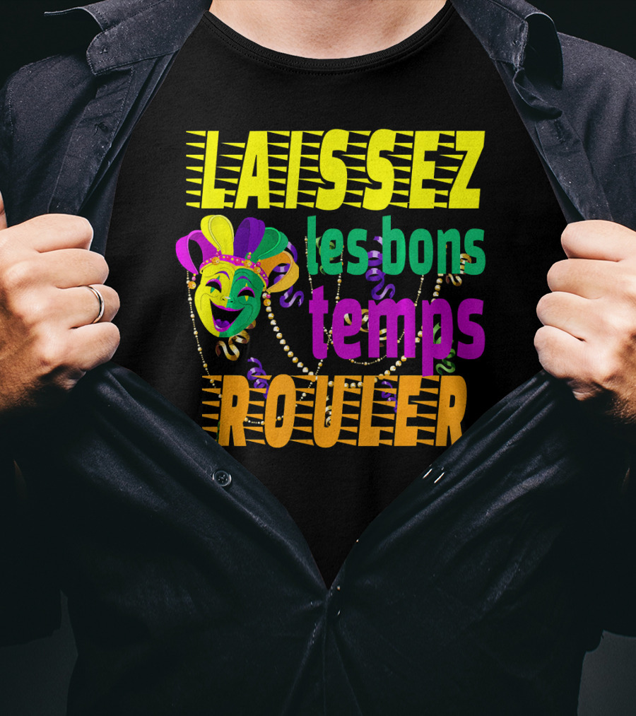 Laissez Les Bons Temps Rouler Funny Mardi Gras Mask Beads T-Shirt