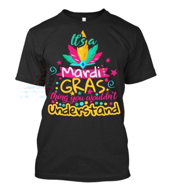 It's A Mardi Gras Thing You Wouldn't Understand Vibrant Feather And Star T-Shirt