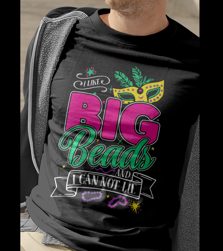 I Like Big Beads And I Can Not Lie Mardi Gras Mask And Beads T-Shirt