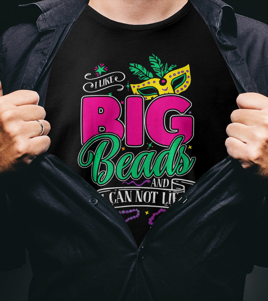 I Like Big Beads And I Can Not Lie Mardi Gras Mask And Beads T-Shirt